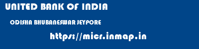 UNITED BANK OF INDIA  ODISHA BHUBANESWAR JEYPORE   micr code